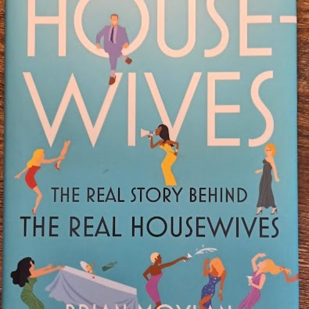 The Housewives, The Real Story Behind The Real Housewives by Brian Moylan